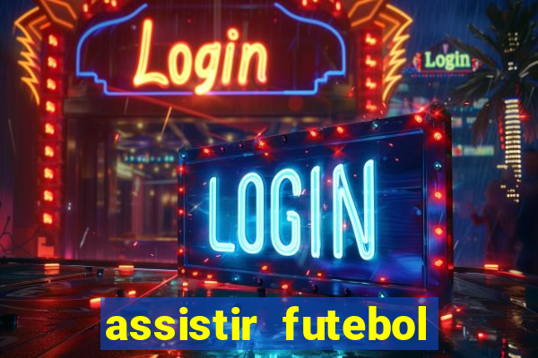 assistir futebol multi max